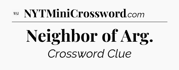 Neighbor of Arg - WSJ Crossword