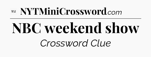 NBC weekend show - WSJ Crossword