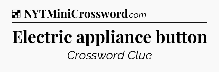Solution: Electric appliance button - NYT Crossword