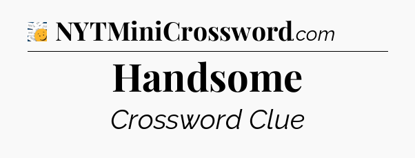 Handsome - 7 Little Words