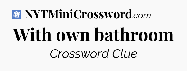 With own bathroom Puzzle Page Crossword Clue