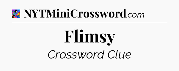 Flimsy Crossword Clue