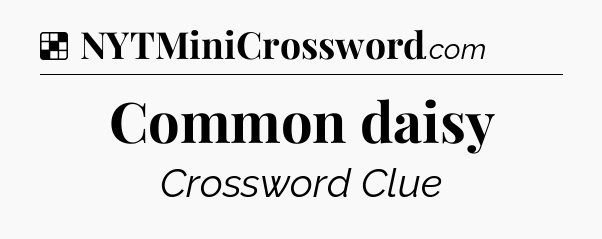 Solution: Common daisy - NYT Crossword