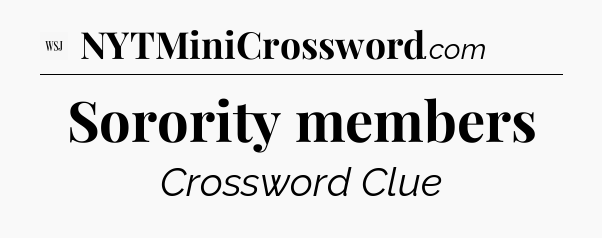 Sorority members - WSJ Crossword