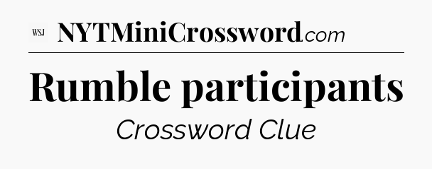 Rumble participants - WSJ Crossword