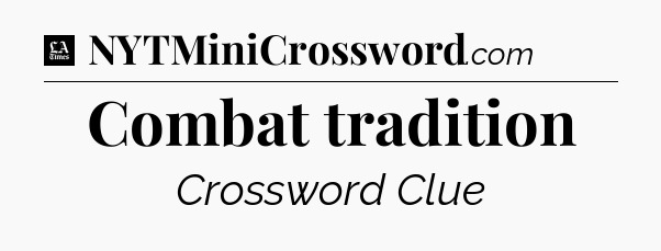 Combat tradition - LA Times Crossword