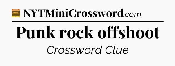 Punk rock offshoot - Eugene Sheffer Crossword