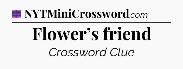 Flower’s friend - Thomas Joseph Crossword
