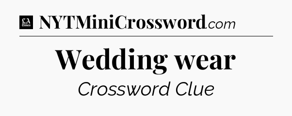 Wedding wear - LA Times Crossword