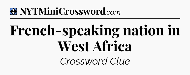 Solution: French-speaking nation in West Africa - NYT Mini Crossword