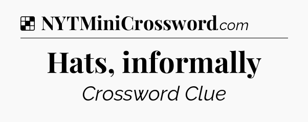 Solution: Hats, informally - NYT Crossword