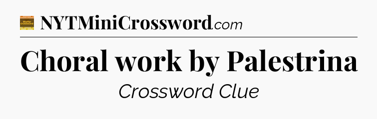 Choral work by Palestrina - Eugene Sheffer Crossword