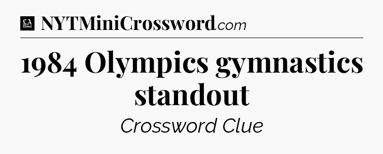 1984 Olympics gymnastics standout - LA Times Crossword