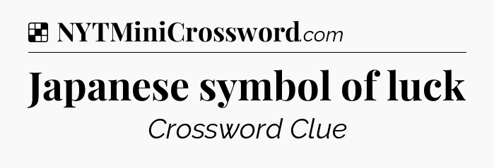 Solution: Japanese symbol of luck - NYT Crossword