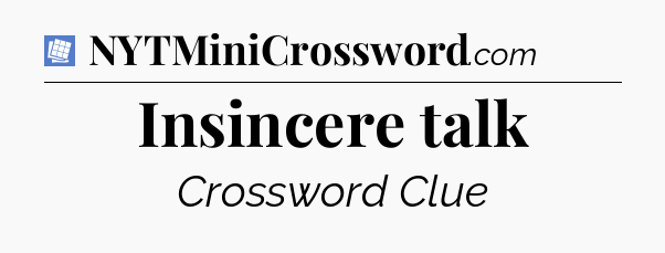 Insincere talk Puzzle Page Crossword Clue