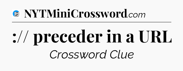 :// preceder in a URL Crossword Clue