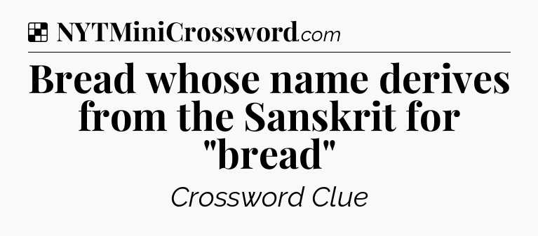Solution: Bread whose name derives from the Sanskrit for 