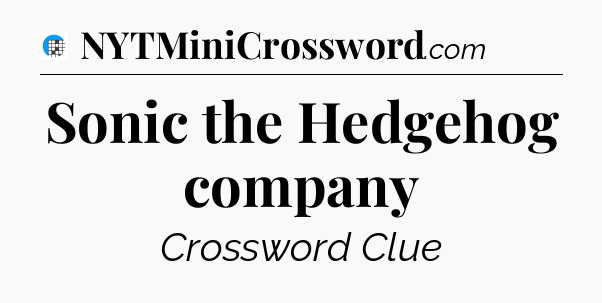 Sonic the Hedgehog company Crossword Clue