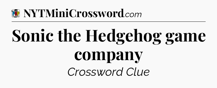 Sonic the Hedgehog game company Crossword Clue