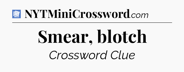 Smear, blotch Puzzle Page Crossword Clue