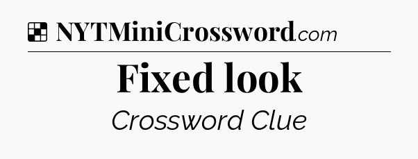 Solution: Fixed look - NYT Crossword