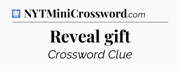 Reveal gift Puzzle Page Crossword Clue