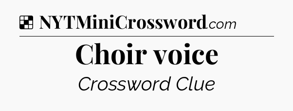 Solution: Choir voice - NYT Crossword