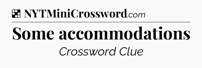Solution: Some accommodations - NYT Crossword