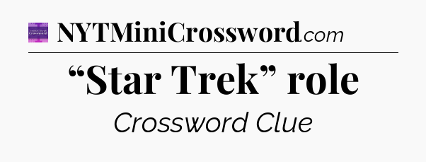 “Star Trek” role - Thomas Joseph Crossword
