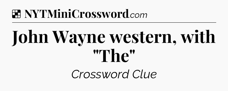 Solution: John Wayne western, with 