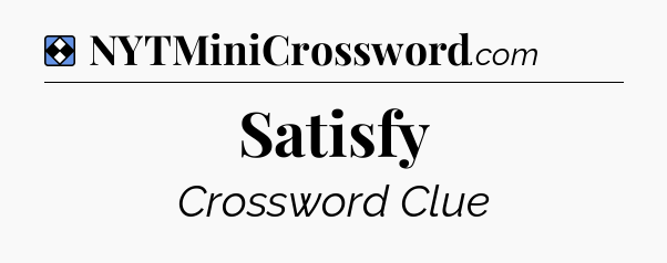 Solution: Satisfy - NYT Mini Crossword