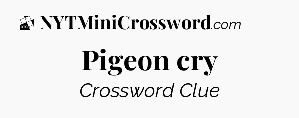 Pigeon cry - Daily Themed Classic Crossword