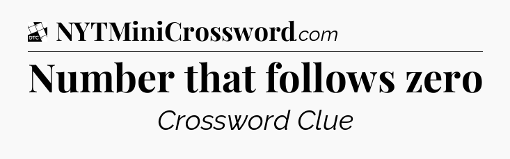 Number that follows zero - Daily Themed Classic Crossword