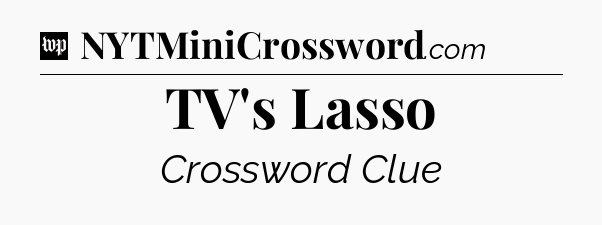 TV's Lasso Crossword Clue