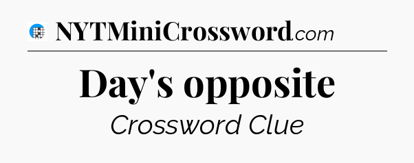 Day's opposite Crossword Clue