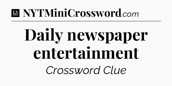 Daily newspaper entertainment - LA Times Crossword