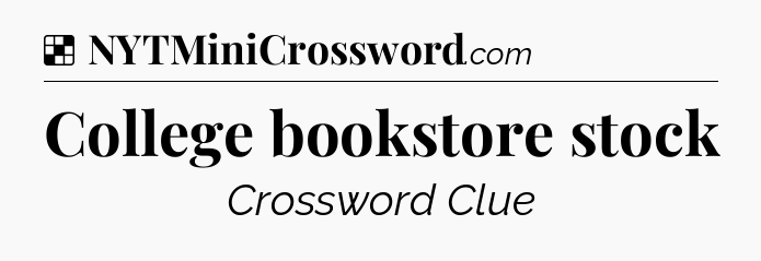 Solution: College bookstore stock - NYT Crossword