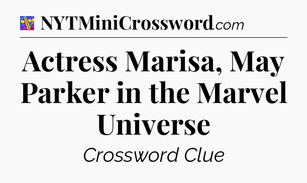 Actress Marisa, May Parker in the Marvel Universe Codycross