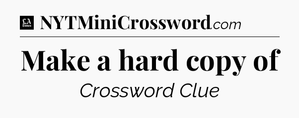 Make a hard copy of - LA Times Crossword