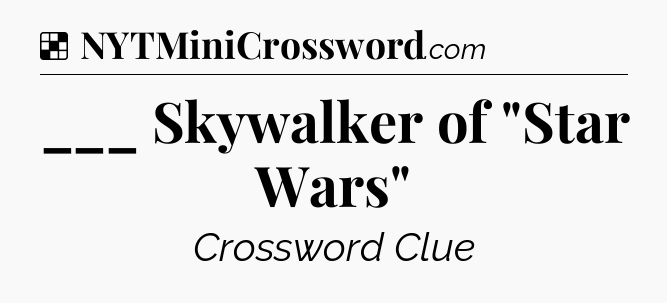 Solution: ___ Skywalker of 