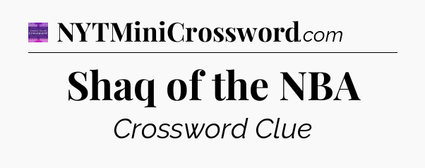 Shaq of the NBA - Thomas Joseph Crossword