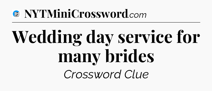 Wedding day service for many brides Crossword Clue