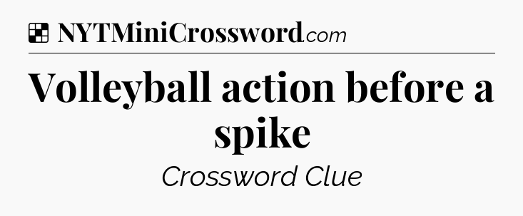 Solution: Volleyball action before a spike - NYT Crossword