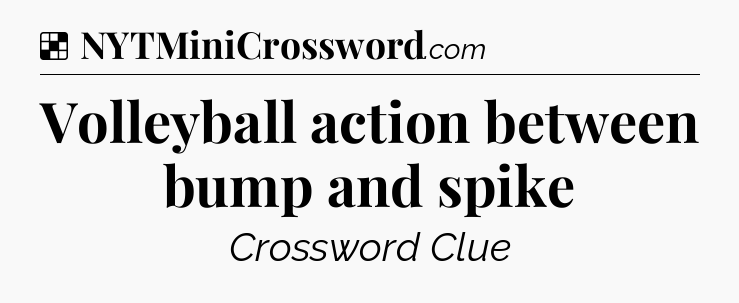 Solution: Volleyball action between bump and spike - NYT Crossword