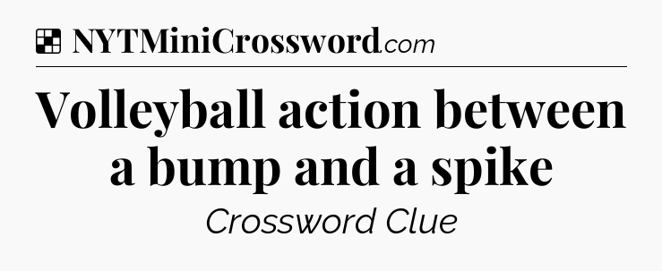 Solution: Volleyball action between a bump and a spike - NYT Crossword
