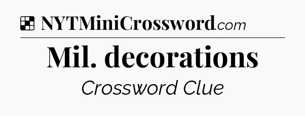 Solution: Mil. decorations - NYT Crossword