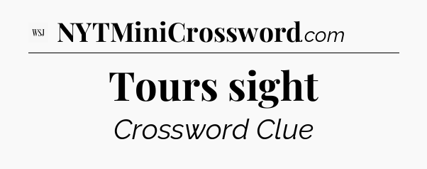 Tours sight - WSJ Crossword
