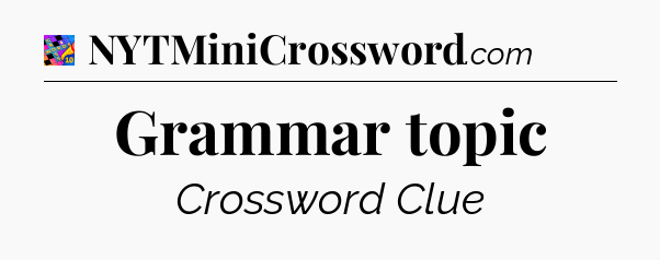 Grammar topic Crossword Clue