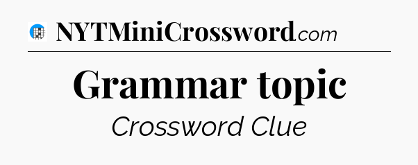 Grammar topic Crossword Clue