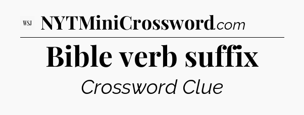 Bible verb suffix - WSJ Crossword